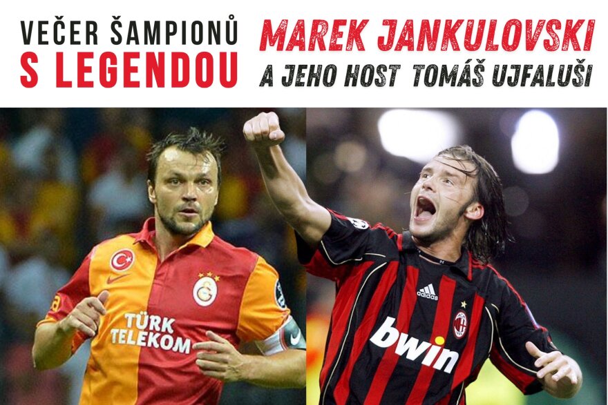 Večer šampiónů s legendou - Marek JANKULOVSKI a jeho host Tomáš Ujfaluši